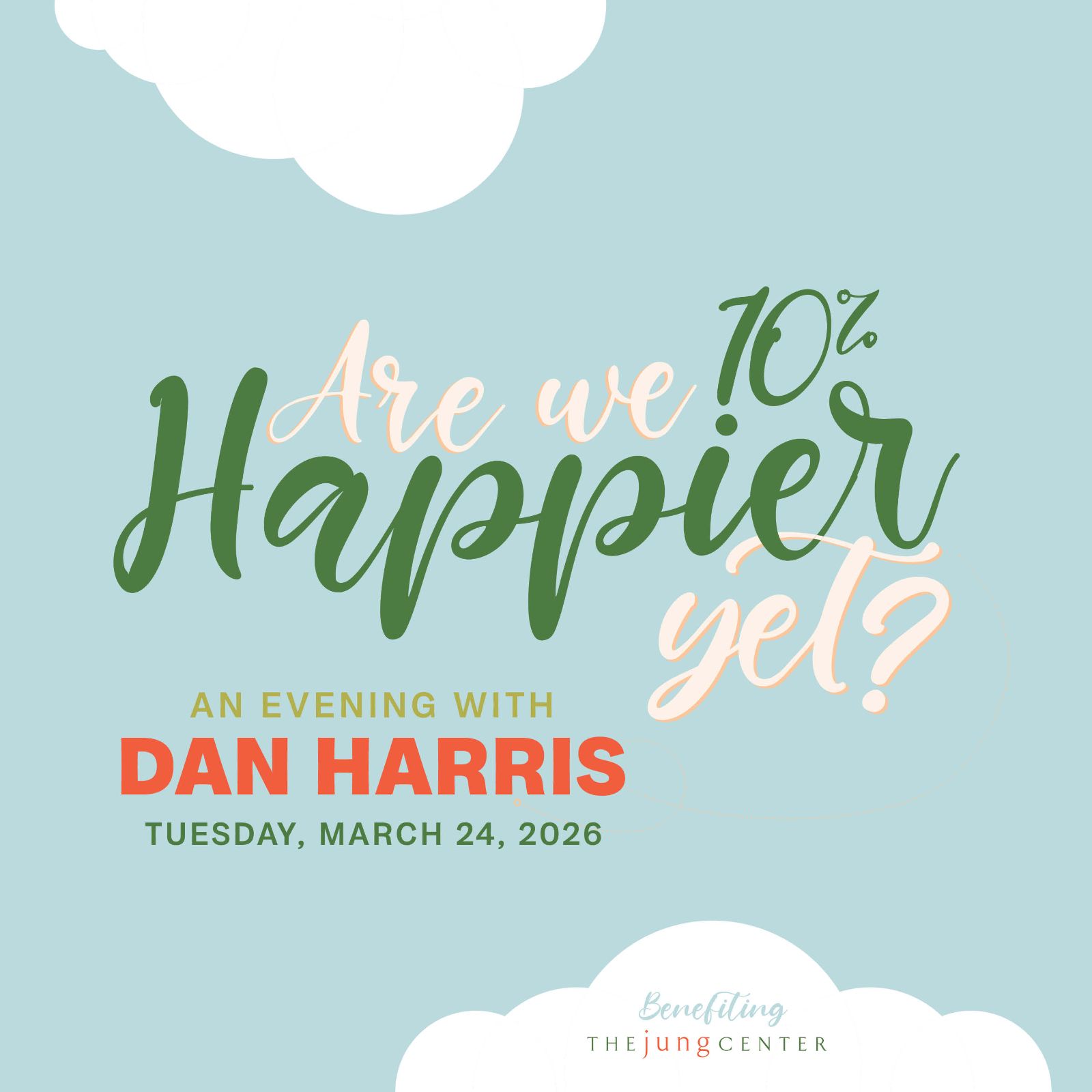 Image of clouds with text "Are we 10% happier yet" an evening with Dan Harris Tu